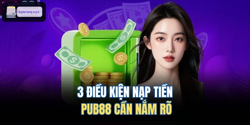 3 điều kiện nạp tiền ABC8 cần nắm rõ